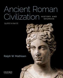 Ancient Roman Civilization: History and Sources 753 BCE to 640 CE  9780190849603 Front Cover