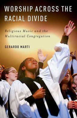 Worship Across the Racial Divide Religious Music and the Multiracial Congregation  9780190859947 Front Cover