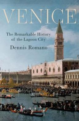 Venice The Remarkable History of the Lagoon City  9780190859985 Front Cover