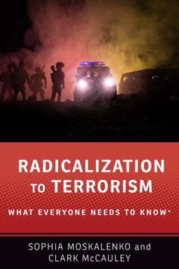 Radicalization to Terrorism What Everyone Needs to Knowï¿½  9780190862589 Front Cover