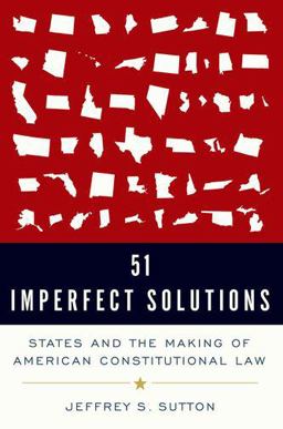 51 Imperfect Solutions States and the Making of American Constitutional Law  9780190866044 Front Cover