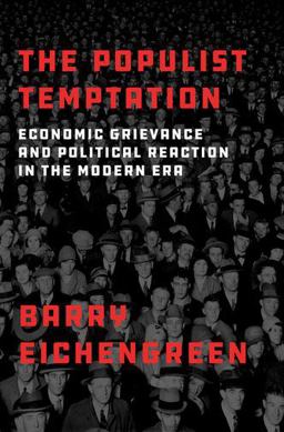 Populist Temptation Economic Grievance and Political Reaction in the Modern Era  9780190866280 Front Cover