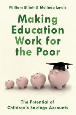 Making Education Work for the Poor The Potential of Children's Savings Accounts  9780190866846 Front Cover