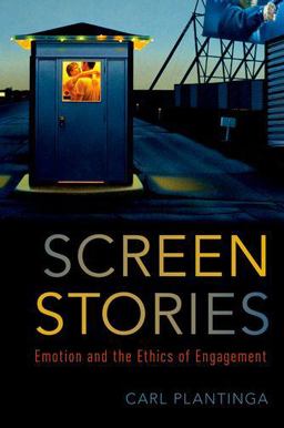 Screen Stories Emotion and the Ethics of Engagement  9780190867140 Front Cover