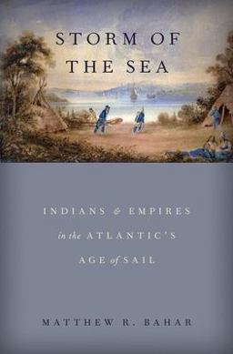Storm of the Sea Indians and Empires in the Atlantic's Age of Sail  9780190874247 Front Cover