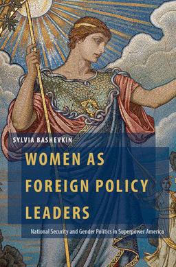 Women As Foreign Policy Leaders National Security and Gender Politics in Superpower America  9780190875374 Front Cover