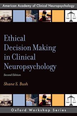 Ethical Decision Making in Clinical Neuropsychology 2nd 9780190875817 Front Cover