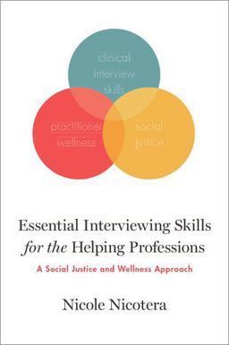 Essential Interviewing Skills for the Helping Professions A Social Justice and Wellness Approach  9780190876876 Front Cover