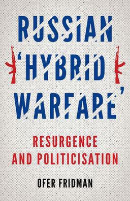 Russian "Hybrid Warfare" Resurgence and Politicization  9780190877378 Front Cover