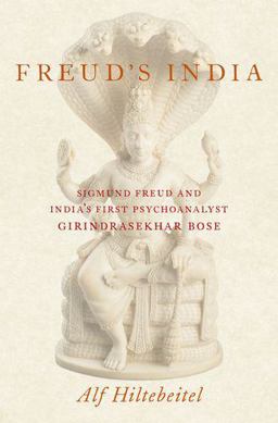 Freud's India Sigmund Freud and India's First Psychoanalyst Girindrasekhar Bose  9780190878375 Front Cover
