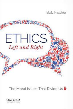 Ethics, Left and Right The Moral Issues That Divide Us  9780190882785 Front Cover