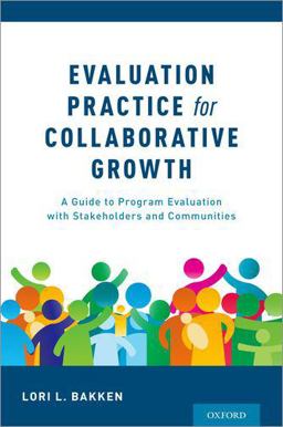 Evaluation Practice for Collaborative Growth A Guide to Program Evaluation with Stakeholders and Communities  9780190885373 Front Cover