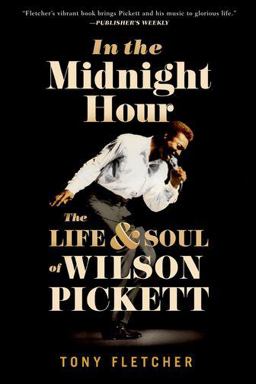 In the Midnight Hour The Life and Soul of Wilson Pickett  9780190887827 Front Cover