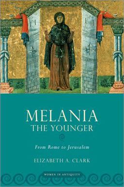 Melania the Younger: From Rome to Jerusalem  9780190888237 Front Cover