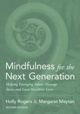 Mindfulness for the Next Generation Helping Emerging Adults Manage Stress and Lead Healthier Lives 2nd 9780190905156 Front Cover
