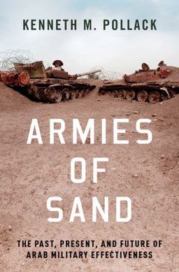 Armies of Sand The Past, Present, and Future of Arab Military Effectiveness  9780190906962 Front Cover