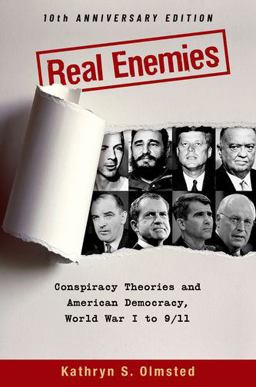 Real Enemies Conspiracy Theories and American Democracy, World War I to 9/11- 10th Anniversary Edition 2nd 9780190908560 Front Cover