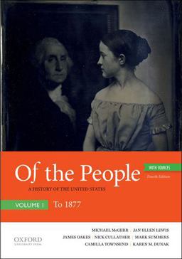 Of the People A History of the United States, Volume I: to 1877, with Sources 4th 9780190909963 Front Cover