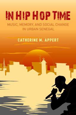 In Hip Hop Time Music, Memory, and Social Change in Urban Senegal  9780190913496 Front Cover