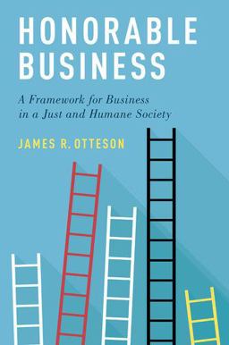 Honorable Business A Framework for Business in a Just and Humane Society  9780190914219 Front Cover