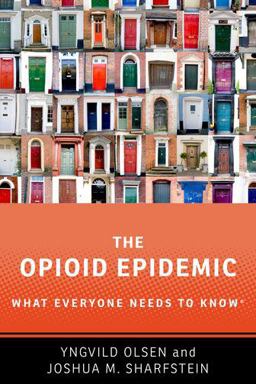 Opioid Epidemic What Everyone Needs to KnowR  9780190916022 Front Cover
