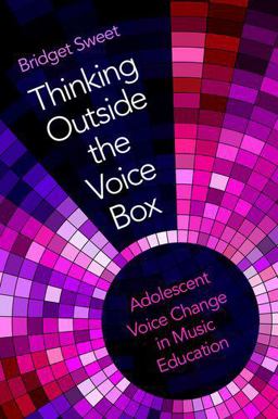 Thinking Outside the Voice Box Adolescent Voice Change in Music Education  9780190916381 Front Cover