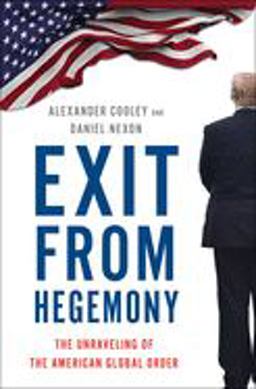 Exit from Hegemony The Unraveling of the American Global Order  9780190916473 Front Cover