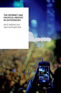 The Internet and Political Protest in Autocracies The Internet and Political Protest in Autocracies