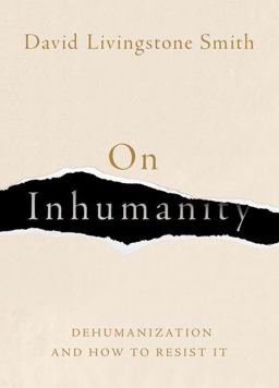 On Inhumanity Dehumanization and How to Resist It  9780190923006 Front Cover