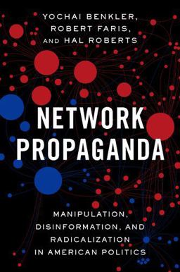 Network Propaganda Manipulation, Disinformation, and Radicalization in American Politics  9780190923631 Front Cover