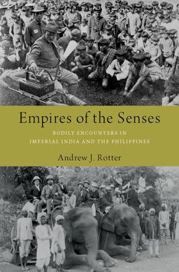 Empires of the Senses Bodily Encounters in Imperial India and the Philippines  9780190924706 Front Cover