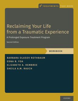 Reclaiming Your Life from a Traumatic Experience: A Prolonged Exposure Treatment Program  9780190926892 Front Cover