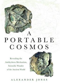 Portable Cosmos Revealing the Antikythera Mechanism, Scientific Wonder of the Ancient World  9780190931490 Front Cover