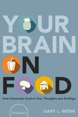 Your Brain on Food How Chemicals Control Your Thoughts and Feelings 3rd 9780190932794 Front Cover