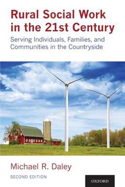 Rural Social Work in the 21st Century Serving Individuals, Families, and Communities in the Countryside 2nd 9780190937676 Front Cover