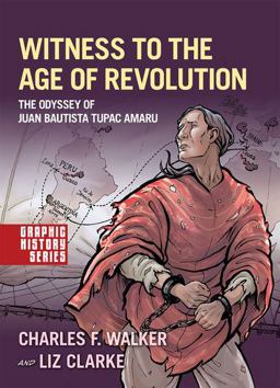 Witness to the Age of Revolution: The Odyssey of Juan Bautista Tupac Amaru  9780190941154 Front Cover