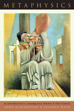 Metaphysics An Introduction to Contemporary Debates and Their History  9780190941628 Front Cover