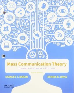 Mass Communication Theory Foundations, Ferment, and Future 8th 9780190942793 Front Cover