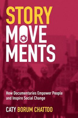 Story Movements How Documentaries Empower People and Inspire Social Change  9780190943424 Front Cover