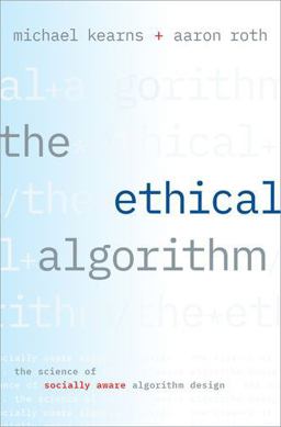 Ethical Algorithm The Science of Socially Aware Algorithm Design  9780190948207 Front Cover