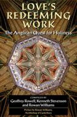 Love's Redeeming Work The Anglican Quest for Holiness  9780191070587 Front Cover