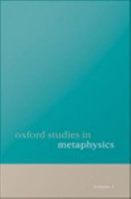 Oxford Studies in Metaphysics Volume 1