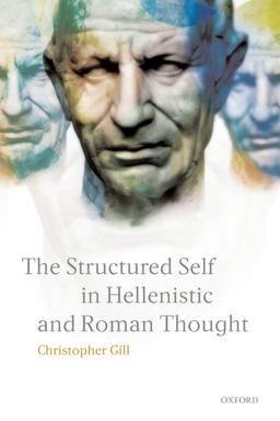 The Structured Self in Hellenistic and Roman Thought The Structured Self in Hellenistic and Roman Thought