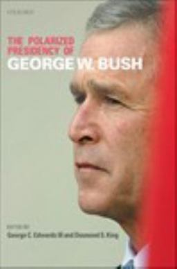 The Polarized Presidency of George W. Bush