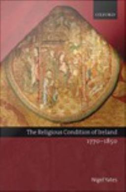The Religious Condition of Ireland 1770-1850