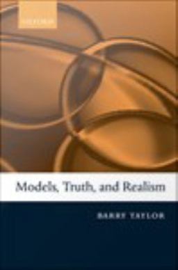 Models, Truth, and Realism Models, Truth, and Realism