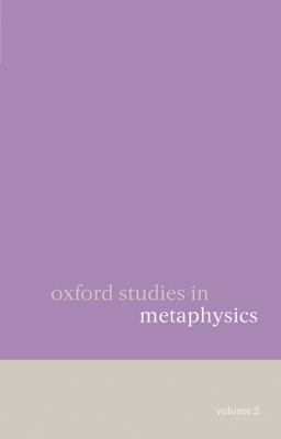 Oxford Studies in Metaphysics Volume 2
