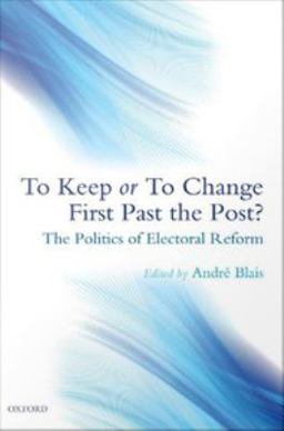 To Keep or to Change First Past the Post?