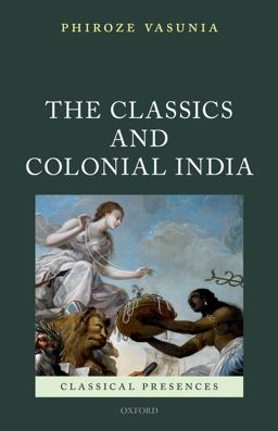 Classics and Colonial India 2013 9780191626074 Front Cover