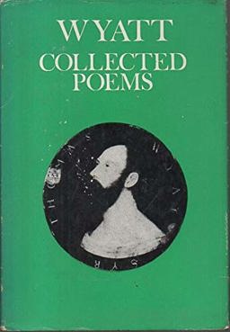 Collected Poems [of] Sir Thomas Wyatt